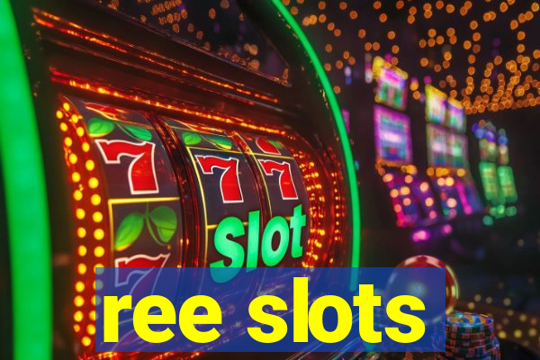 ree slots
